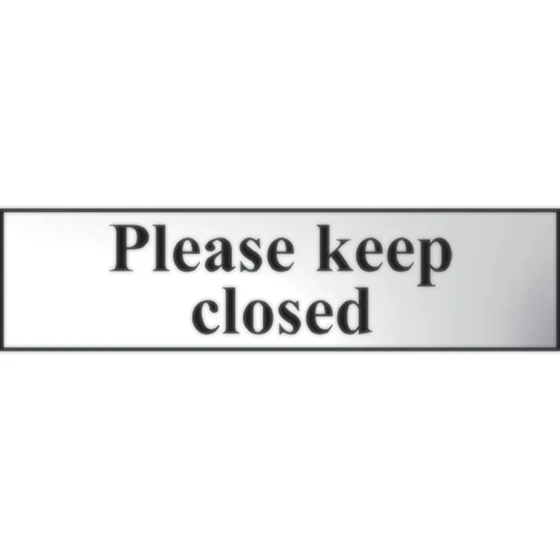 Please Keep Closed Sign Chrome 200 x 50mm